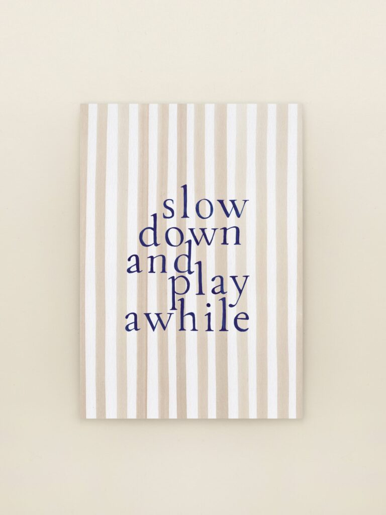 A6 wenskaart slow down and play awhile